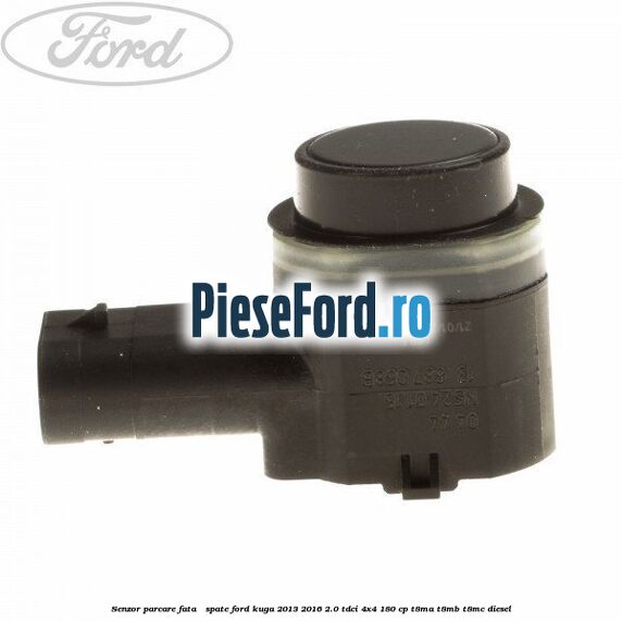 Senzor parcare fata / spate Ford Kuga 2013-2016 2.0 TDCi 4x4 180 cp Senzor parcare fata / spate Ford Kuga 2013-2016 2.0 TDCi 4x4 180 cp T8MA, T8MB, T8MC diesel