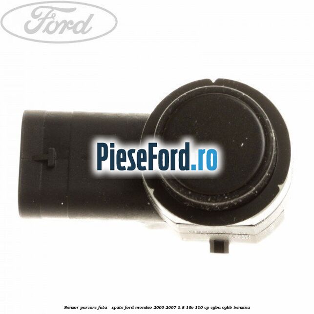 Senzor parcare fata / spate Ford Mondeo 2000-2007 1.8 16V 110 cp Senzor parcare fata / spate Ford Mondeo 2000-2007 1.8 16V 110 cp CGBA, CGBB benzina