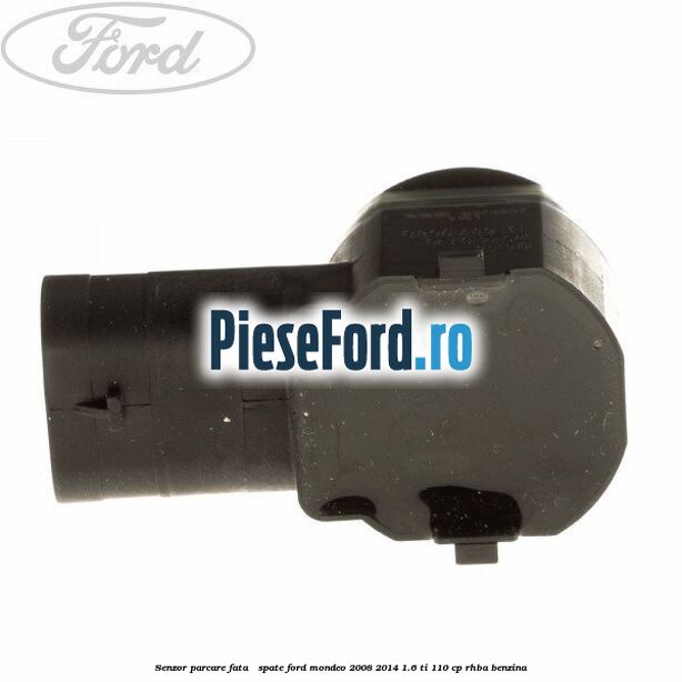 Senzor parcare fata / spate Ford Mondeo 2008-2014 1.6 Ti 110 cp RHBA benzina