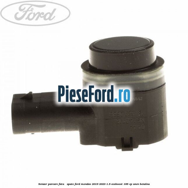 Senzor parcare fata / spate Ford Mondeo 2019-2023 1.5 EcoBoost 165 cp Senzor parcare fata / spate Ford Mondeo 2019-2023 1.5 EcoBoost 165 cp UNCN benzina