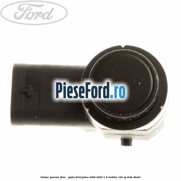 Senzor parcare fata / spate Ford Puma 2020-2023 1.5 EcoBlue 120 cp ZTDA diesel