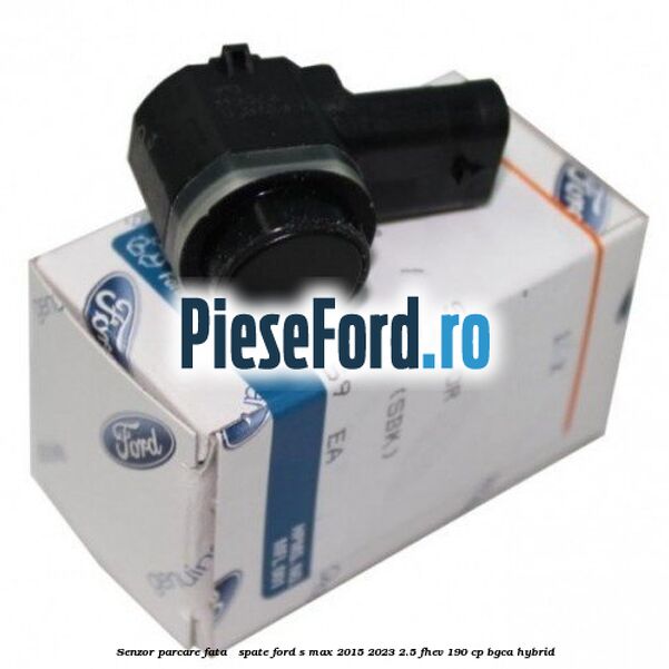 Senzor parcare fata / spate Ford S-Max 2015-2023 2.5 FHEV 190 cp BGCA hybrid