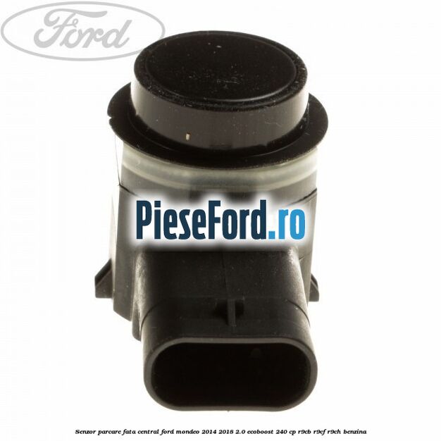 Senzor parcare fata central Ford Mondeo 2014-2018 2.0 EcoBoost 240 cp Senzor parcare fata central Ford Mondeo 2014-2018 2.0 EcoBoost 240 cp R9CB, R9CF, R9CH benzina