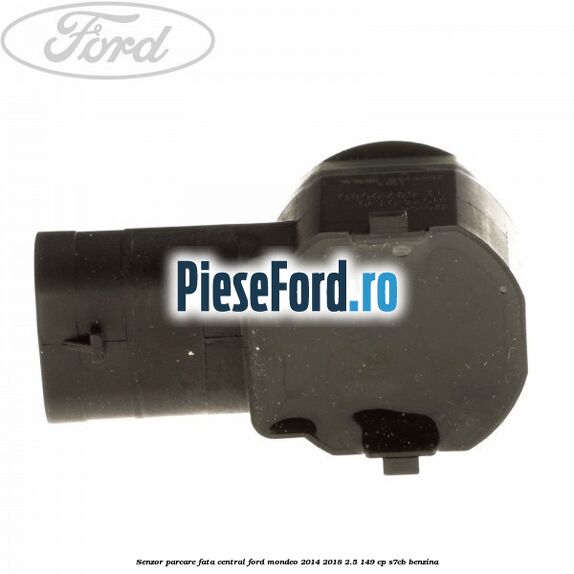Senzor parcare fata central Ford Mondeo 2014-2018 2.5 149 cp S7CB benzina