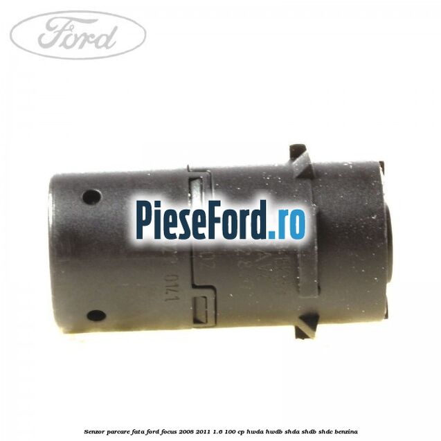 Senzor parcare fata Ford Focus 2008-2011 1.6 100 cp HWDA, HWDB, SHDA, SHDB, SHDC benzina