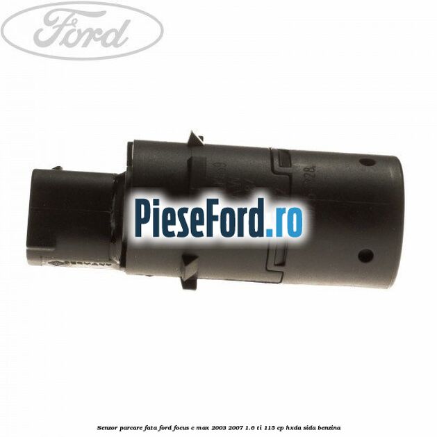 Senzor parcare fata Ford Focus C-Max 2003-2007 1.6 Ti 115 cp Senzor parcare fata Ford Focus C-Max 2003-2007 1.6 Ti 115 cp HXDA, SIDA benzina