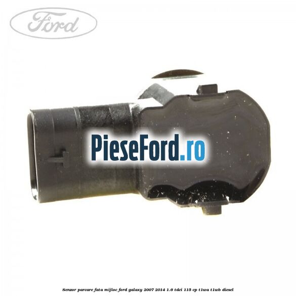 Senzor parcare fata mijloc Ford Galaxy 2007-2014 1.6 TDCi 115 cp T1WA, T1WB diesel