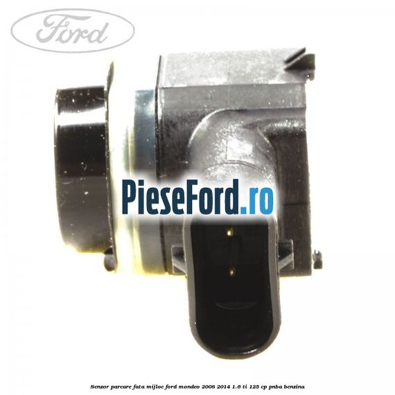 Senzor parcare fata mijloc Ford Mondeo 2008-2014 1.6 Ti 125 cp Senzor parcare fata mijloc Ford Mondeo 2008-2014 1.6 Ti 125 cp PNBA benzina