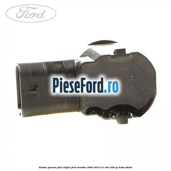 Senzor parcare fata mijloc Ford Mondeo 2008-2014 2.2 TDCi 200 cp KNBA diesel