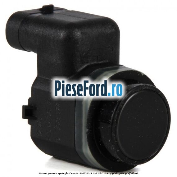 Senzor parcare spate Ford C-Max 2007-2011 2.0 TDCi 133 cp G6DC, G6DE, G6DF diesel