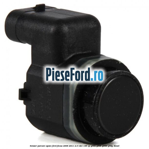Senzor parcare spate Ford Focus 2008-2011 2.0 TDCi 136 cp G6DA, G6DB, G6DD, G6DG diesel