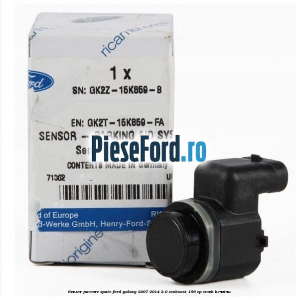 Senzor parcare spate Ford Galaxy 2007-2014 2.0 EcoBoost 199 cp TNWB benzina