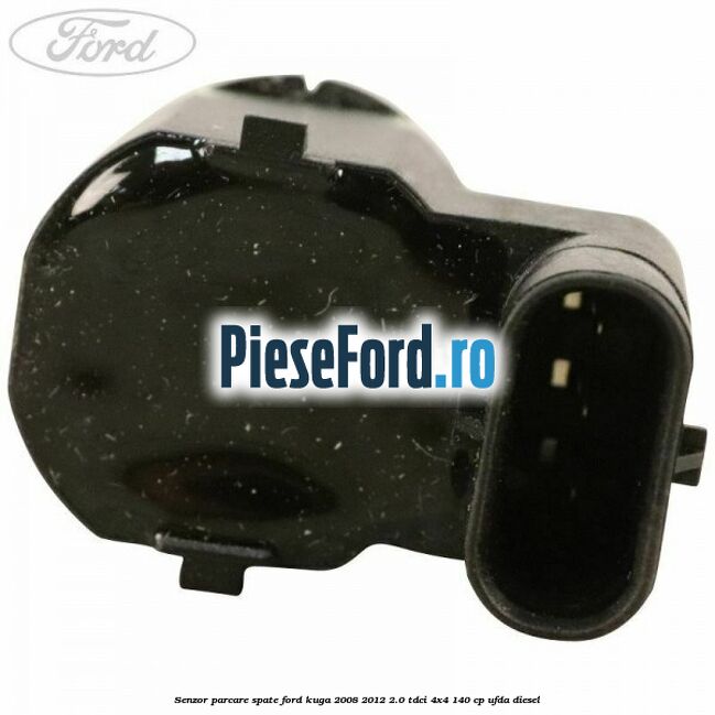 Senzor parcare spate Ford Kuga 2008-2012 2.0 TDCI 4x4 140 cp UFDA diesel