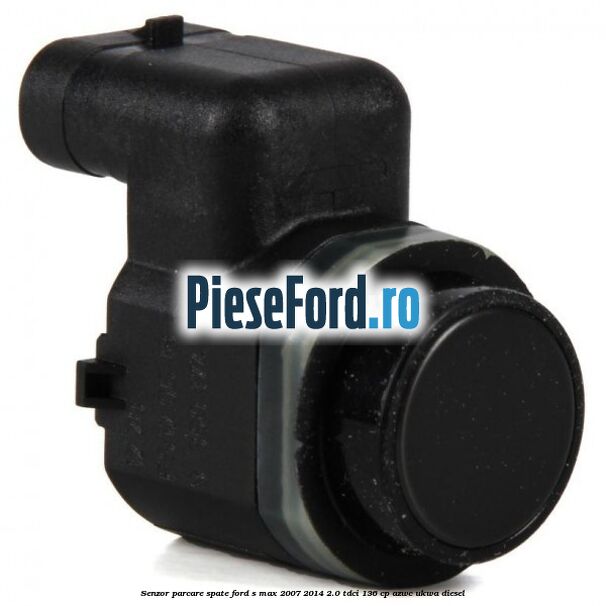 Senzor parcare spate Ford S-Max 2007-2014 2.0 TDCi 136 cp AZWC, UKWA diesel