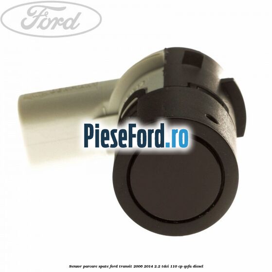 Senzor parcare spate Ford Transit 2006-2014 2.2 TDCi 110 cp QVFA diesel