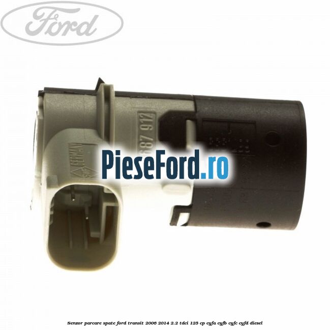 Senzor parcare spate Ford Transit 2006-2014 2.2 TDCi 125 cp Senzor parcare spate Ford Transit 2006-2014 2.2 TDCi 125 cp CYFA, CYFB, CYFC, CYFD diesel