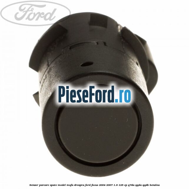 Senzor parcare spate model mufa dreapta Ford Focus 2004-2007 1.8 125 cp Q7DA, QQDA, QQDB benzina