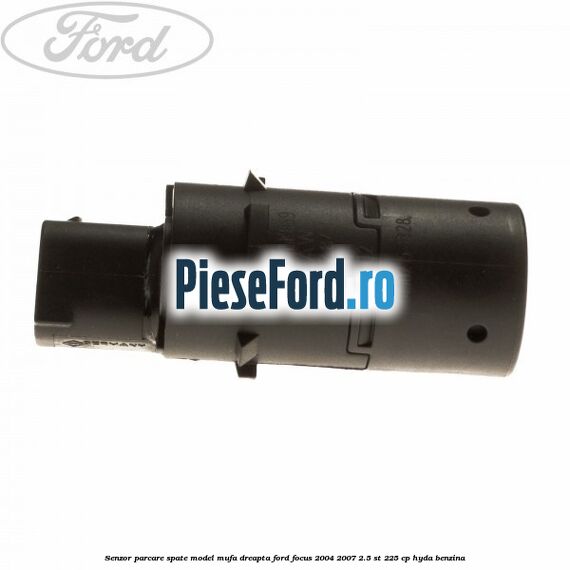 Senzor parcare spate model mufa dreapta Ford Focus 2004-2007 2.5 ST 225 cp HYDA benzina