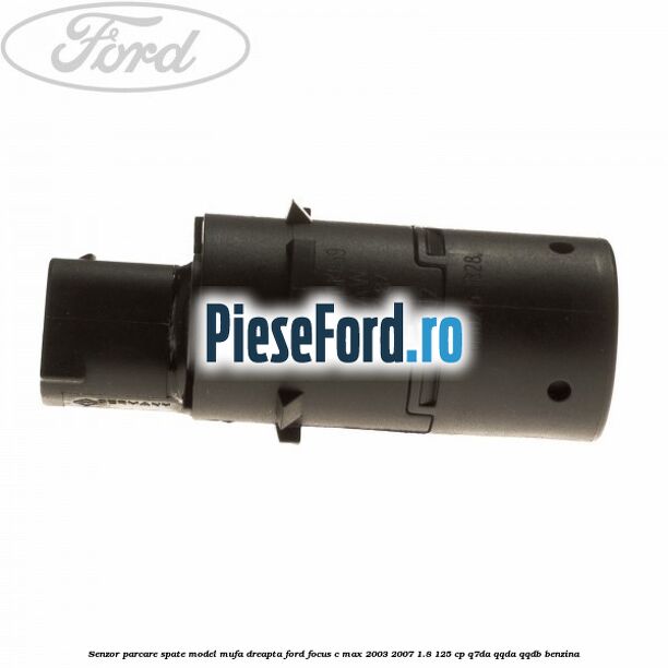 Senzor parcare spate model mufa dreapta Ford Focus C-Max 2003-2007 1.8 125 cp Q7DA, QQDA, QQDB benzina