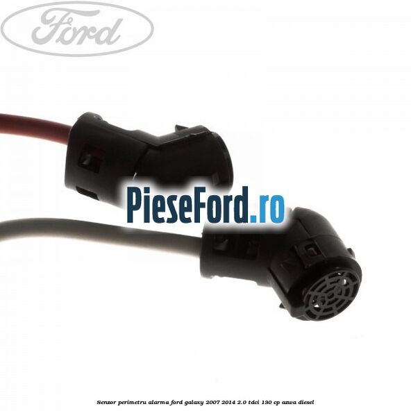 Senzor perimetru alarma Ford Galaxy 2007-2014 2.0 TDCi 130 cp AZWA diesel