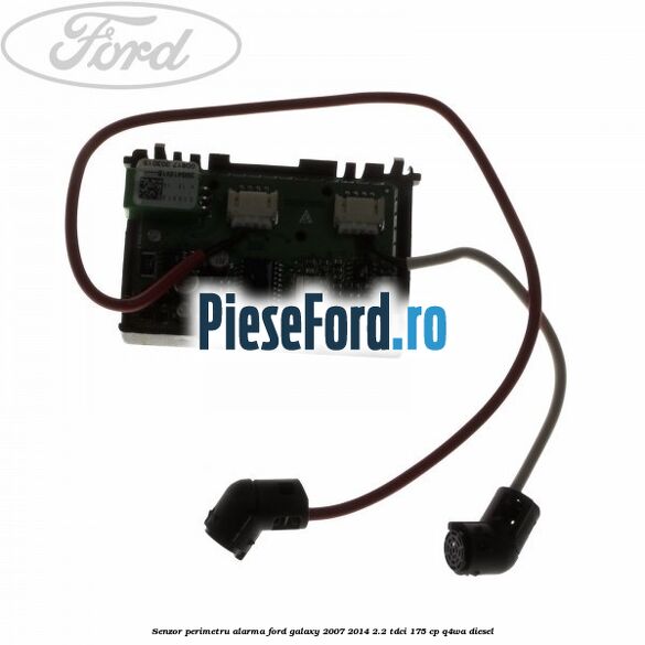 Senzor perimetru alarma Ford Galaxy 2007-2014 2.2 TDCi 175 cp Senzor perimetru alarma Ford Galaxy 2007-2014 2.2 TDCi 175 cp Q4WA diesel