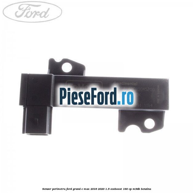 Senzor perimetru Ford Grand C-Max 2016-2020 1.5 EcoBoost 180 cp Senzor perimetru Ford Grand C-Max 2016-2020 1.5 EcoBoost 180 cp M9DB benzina