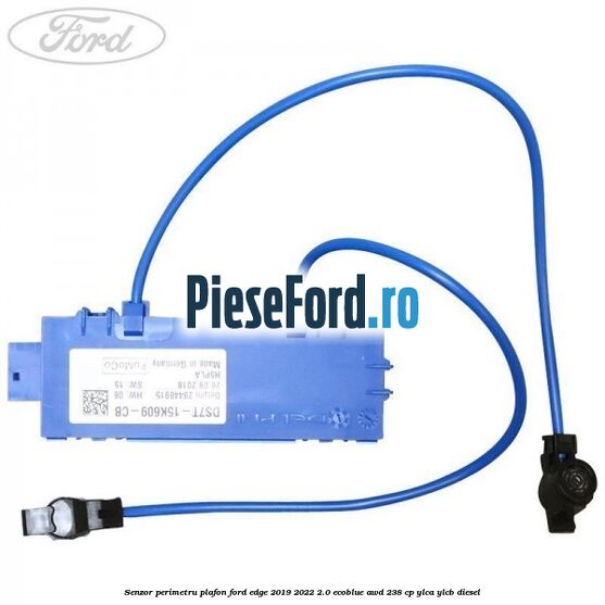 Senzor perimetru plafon Ford Edge 2019-2022 2.0 EcoBlue AWD 238 cp YLCA, YLCB diesel