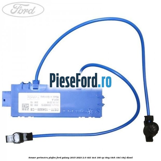 Senzor perimetru plafon Ford Galaxy 2015-2023 2.0 TDCi 4x4 180 cp T8CG, T8CH, T8CI, T8CJ diesel