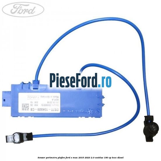 Senzor perimetru plafon Ford S-Max 2015-2023 2.0 EcoBlue 190 cp BCCC diesel