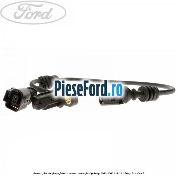 Senzor placute frana fata cu senzor uzura Ford Galaxy 2000-2006 1.9 TDI 150 cp Senzor placute frana fata cu senzor uzura Ford Galaxy 2000-2006 1.9 TDI 150 cp BTB diesel