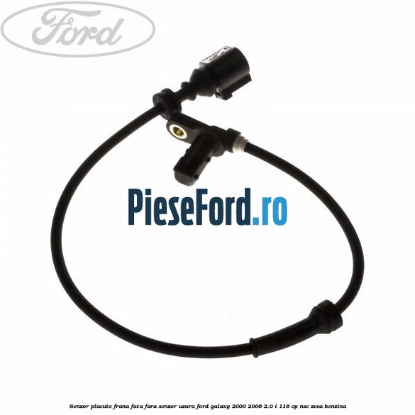 Senzor placute frana fata fara senzor uzura Ford Galaxy 2000-2006 2.0 i 116 cp NSE, ZVSA benzina