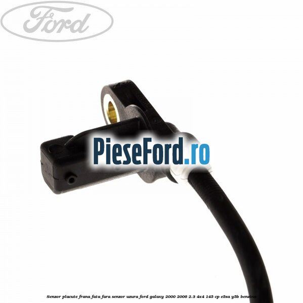 Senzor placute frana fata fara senzor uzura Ford Galaxy 2000-2006 2.3 4x4 145 cp E5SA, Y5B benzina