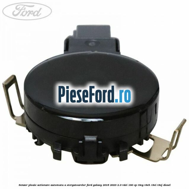 Senzor ploaie, actionare automata a stergatoarelor Ford Galaxy 2015-2023 2.0 TDCi 180 cp T8CG, T8CH, T8CI, T8CJ diesel