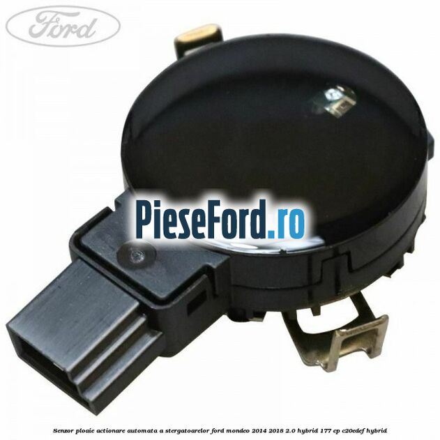 Senzor ploaie, actionare automata a stergatoarelor Ford Mondeo 2014-2018 2.0 Hybrid 177 cp C20EDEF hybrid