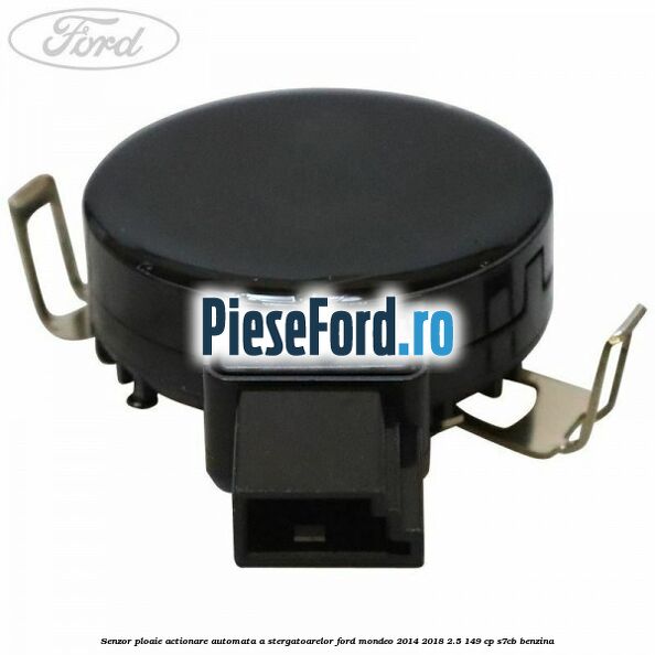 Senzor ploaie, actionare automata a stergatoarelor Ford Mondeo 2014-2018 2.5 149 cp S7CB benzina