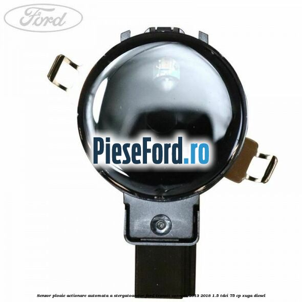 Senzor ploaie, actionare automata a stergatoarelor Ford Transit Connect 2013-2018 1.5 TDCi 75 cp XUGA diesel