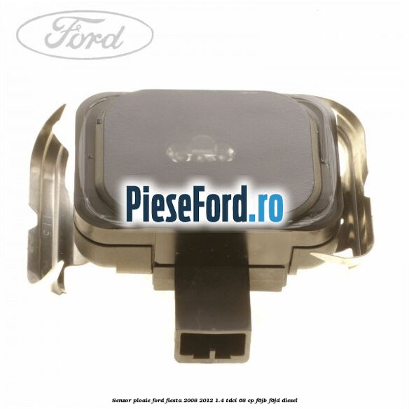 Senzor ploaie Ford Fiesta 2008-2012 1.4 TDCi 68 cp F6JB, F6JD diesel