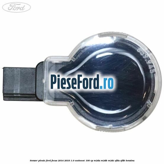 Senzor ploaie Ford Focus 2014-2018 1.0 EcoBoost 100 cp Senzor ploaie Ford Focus 2014-2018 1.0 EcoBoost 100 cp M2DA, M2DB, M2DC, SFDA, SFDB benzina