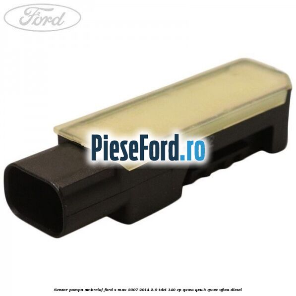 Senzor pompa ambreiaj Ford S-Max 2007-2014 2.0 TDCi 140 cp
