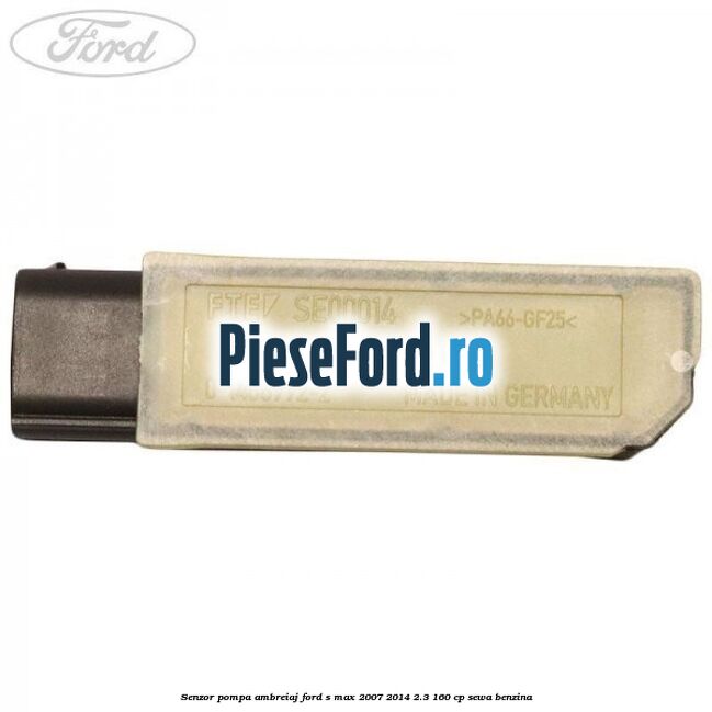 Senzor pompa ambreiaj Ford S-Max 2007-2014 2.3 160 cp Senzor pompa ambreiaj Ford S-Max 2007-2014 2.3 160 cp SEWA benzina