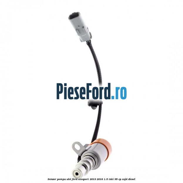 Senzor pompa ulei Ford EcoSport 2013-2018 1.5 TDCi 95 cp XVJD diesel