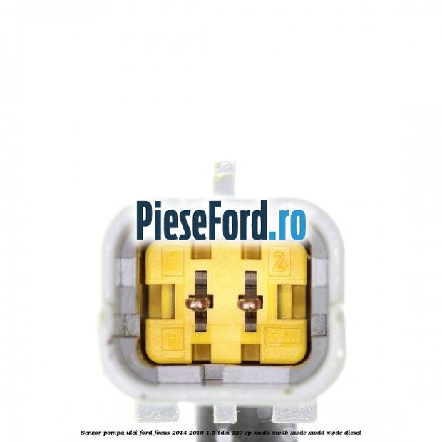 Senzor pompa ulei Ford Focus 2014-2018 1.5 TDCi 120 cp XWDA, XWDB, XWDC, XWDD, XWDE diesel
