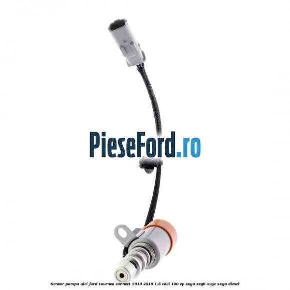 Senzor pompa ulei Ford Tourneo Connect 2013-2018 1.5 TDCi 100 cp XVGA, XVGB, XVGC, XXGA diesel