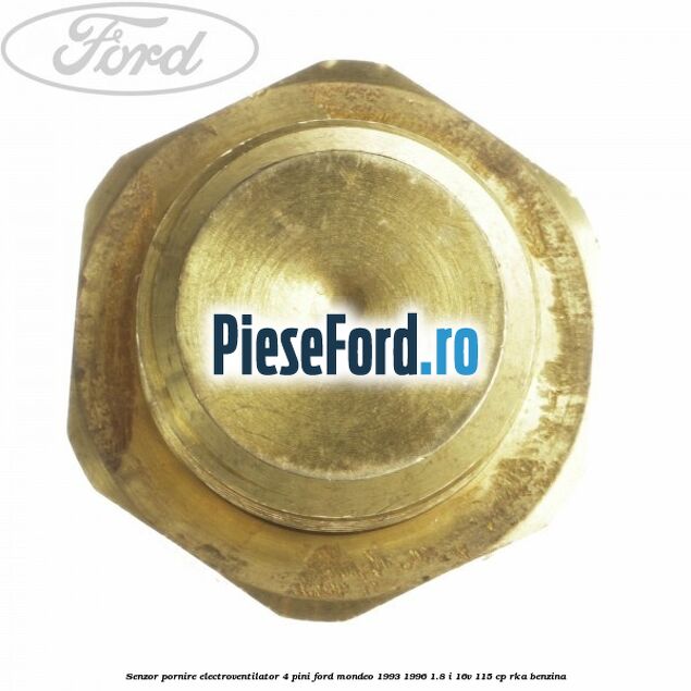 Senzor pornire electroventilator 4 pini Ford Mondeo 1993-1996 1.8 i 16V 115 cp RKA benzina