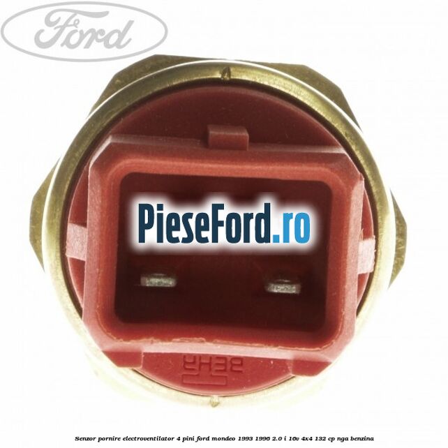 Senzor pornire electroventilator 4 pini Ford Mondeo 1993-1996 2.0 i 16V 4x4 132 cp NGA benzina