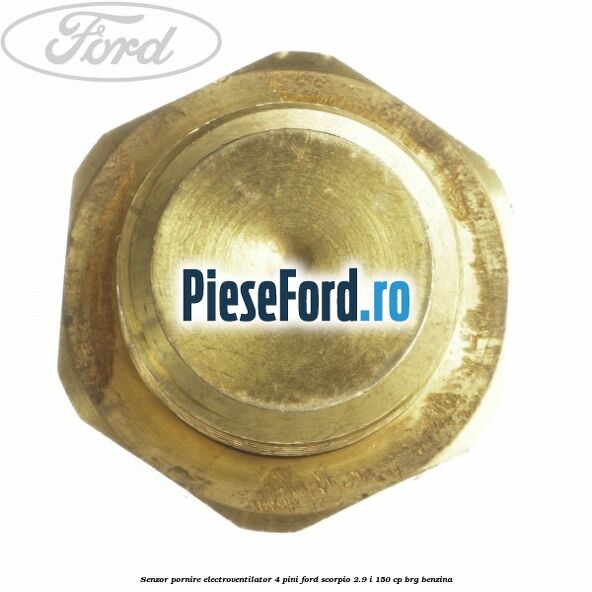Senzor pornire electroventilator 4 pini Ford Scorpio 2.9 i 150 cp Senzor pornire electroventilator 4 pini Ford Scorpio 2.9 i 150 cp BRG benzina