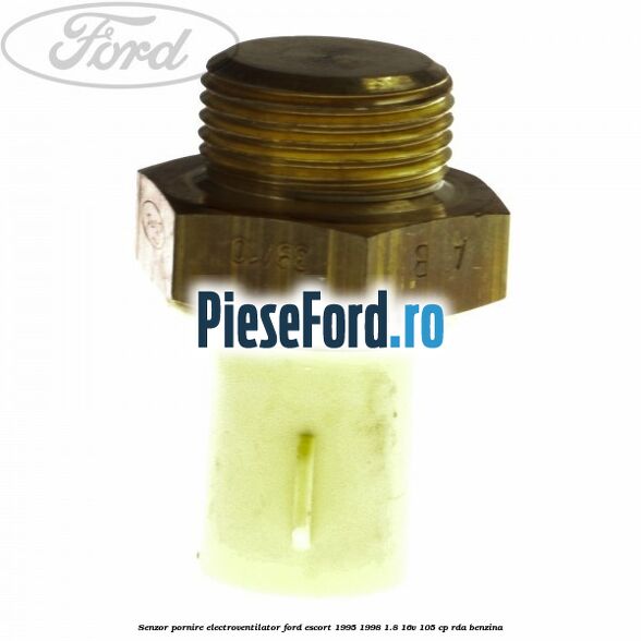 Senzor pornire electroventilator Ford Escort 1995-1998 1.8 16V 105 cp RDA benzina