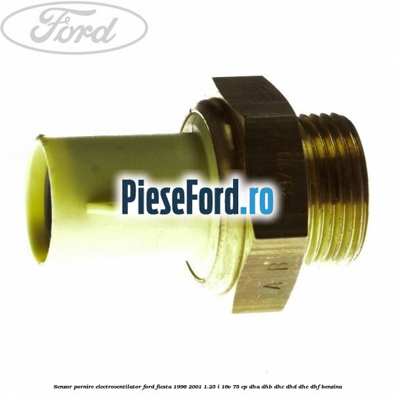 Senzor pornire electroventilator Ford Fiesta 1996-2001 1.25 i 16V 75 cp DHA, DHB, DHC, DHD, DHE, DHF benzina
