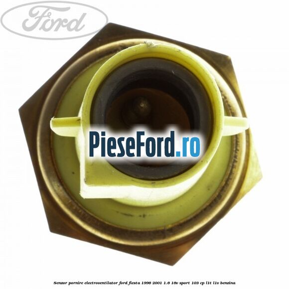 Senzor pornire electroventilator Ford Fiesta 1996-2001 1.6 16V Sport 103 cp L1T, L1V benzina