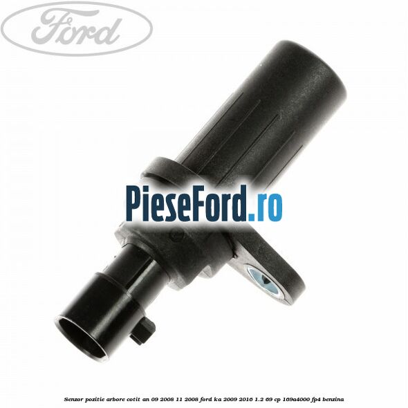 Senzor pozitie arbore cotit an 09/2008-11/2008 Ford Ka 2009-2016 1.2 69 cp